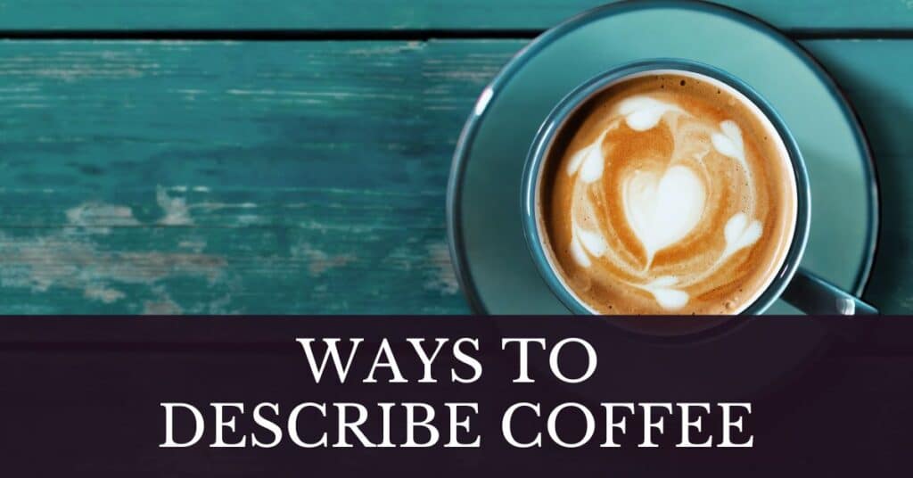 ways to describe coffee